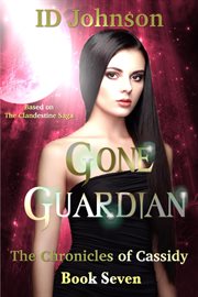 Gone Guardian : The Chronicles of Cassidy Book 7 cover image