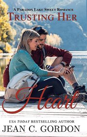 Trusting Her Heart : Paradox Lake Sweet Romance cover image