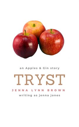 Cover image for Tryst: An Apples & Gin Story