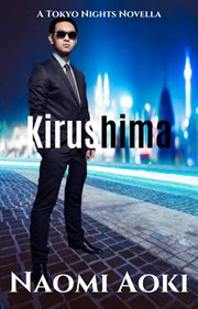 Kirushima: a tokyo nights novella. A Tokyo Nights Novella cover image