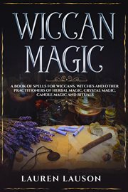 Witches wiccan magic: a book of spells for wiccans and other practitioners of herbal magic, crystal cover image
