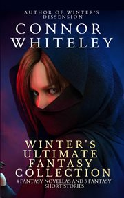 Winter's ultimate fantasy collection. 4 Fantasy Novellas and 3 Fantasy Short Stories cover image