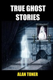 True ghost stories cover image