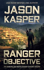 The ranger objective : an American mercenary short story cover image