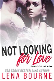 Not looking for love: episode seven : Episode Seven cover image