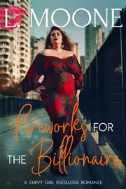 Fireworks for the Billionaire (A Curvy Girl Instalove Romance) : Coffee & Curves cover image