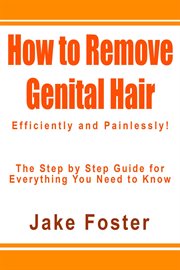 How to remove genital hair efficiently and painlessly! cover image