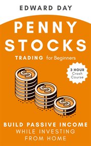 Penny stocks trading for beginners : 3-hour crash course : build passive income while investing from home cover image