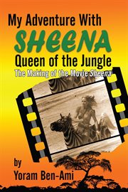 Queen of the jungle. The Making of the Movie Sheena My Adventure With Sheena cover image