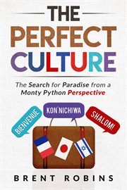 The perfect culture: the search for paradise from a monty python perspective cover image