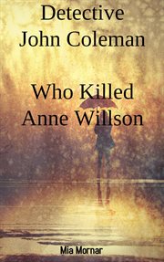 Detective john coleman who killed anne willson. 2 cover image