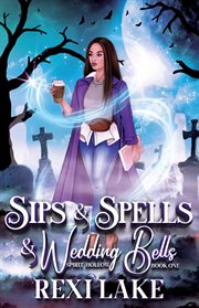 Sips and spells and wedding bells cover image