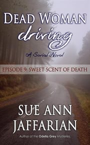 Dead woman driving: episode 9: sweet scent of death : Episode 9 cover image