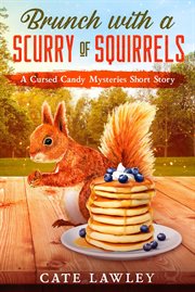Brunch with a scurry of squirrels : a cursed candy mysteries short story cover image