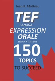 Tef canada expression orale : 150 topics to succeed cover image