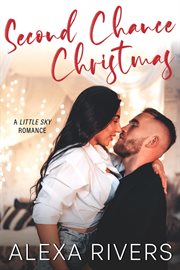 Second Chance Christmas : Little Sky Romance Novella cover image