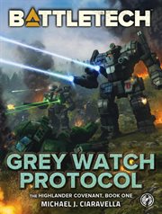 Battletech: grey watch protocol : Grey Watch Protocol cover image