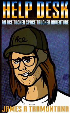 Cover image for Help Desk: An Ace Tucker Space Trucker Adventure