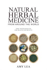 Natural Herbal Medicine From Around the World cover image