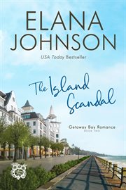 The Island Scandal : Getaway Bay® Romance cover image