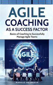 Agile coaching as a success factor: basics of coaching to successfully manage agile teams cover image