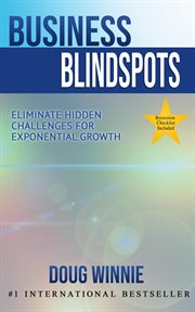 Business blindspots: eliminate hidden business challenges for exponential growth cover image