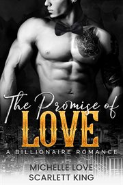 THE PROMISE OF LOVE: A BILLIONAIRE ROMAN cover image