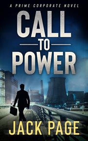 Call to Power : A Prime Corporate Novel cover image