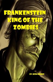 Frankenstein, king of the zombies! cover image