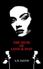 The Muse of Love and Pain : A Collection of Dark Poetry cover image