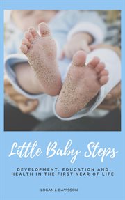 Little baby steps: development, education and health in the first year of life cover image