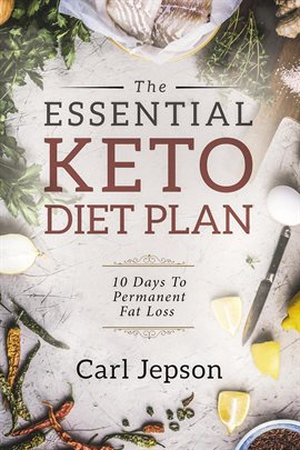 Cover image for The Essential Keto Diet Plan: 10 Days To Permanent Fat Loss