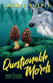 Questionable Morels : Naturalist Selection cover image