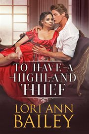 To Have a Highland Thief : Wicked Highland Misfits cover image