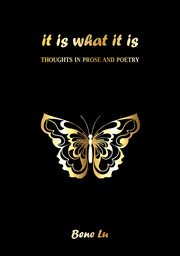 It is what it is: thoughts in prose and poetry cover image