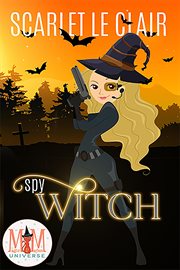 Spy Witch: Magic and Mayhem Universe cover image