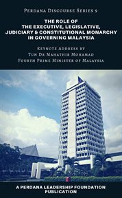 The role of the executive, legislative, judiciary, and constitutional monarchy in governing malaysia cover image