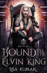 Bound to the Elvin King : Mists of Eria cover image