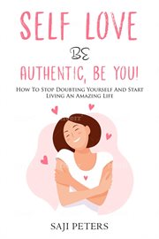 Self Love Be Authentic, Be You! cover image