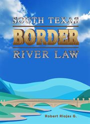 South texas border river law cover image