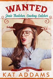 Wanted: josie thatcher, cowboy catcher cover image