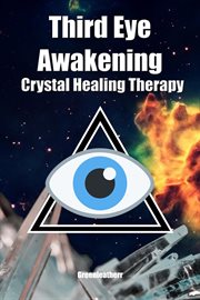 Third eye awakening & crystal healing therapy: open third eye chakra pineal gland activation & ut cover image