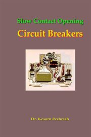 Slow Contact Opening Circuit Breakers cover image