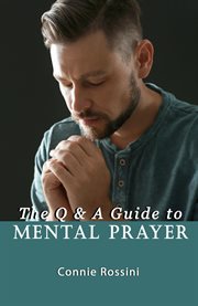 The q & a guide to mental prayer cover image