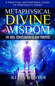 Metaphysical divine wisdom on soul consciousness and purpose cover image