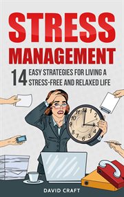 Stress management: 14 easy strategies for living a stress-free and relaxed life cover image