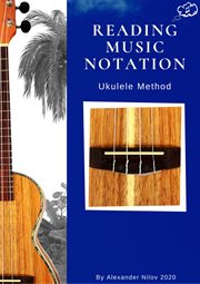 Reading Music Notation : Ukulele Method cover image