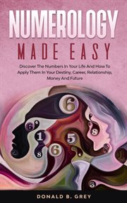 Numerology made easy - discover the numbers in your life and how to apply them in your destiny, c cover image