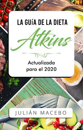 Cover image for La Guía de la dieta Atkins - Actualizada para el 2020: Comer bien, recuperar tu salud & Bajar de