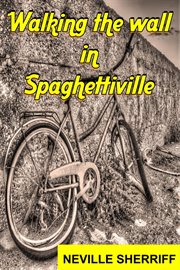 Walking the wall in spaghettiville cover image
